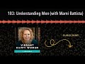 183: Understanding Men (with Marni Battista)