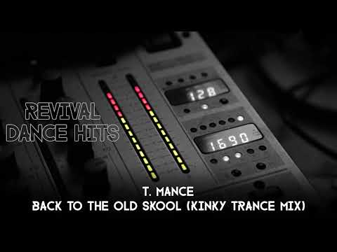 T. Mance — T. Mance - Back To The Old Skool (Kinky Trance Mix) [HQ]