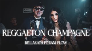 REGGAETON CHAMPAGNE - Bellakath ft Dani Flow (Video Oficial)