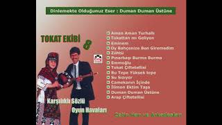 Duman Duman Üstüne / Tokat Ekibi 8 - Karşılıklı Sözlü Oyun Havaları Resimi