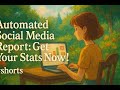 Automated Social Media Report: Get Your Stats Now! #shorts