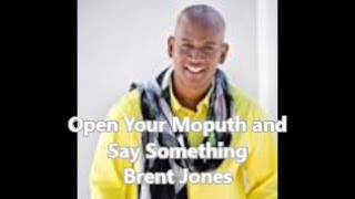 Watch Brent Jones Open Your Mouth And Say Something video