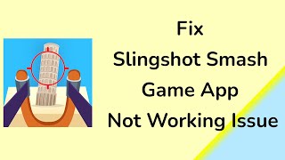 How to fix Slingshot Smash Shooting Range Game app not working issue? screenshot 1