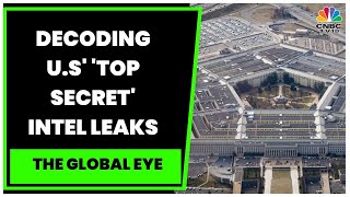 Decoding U.S' 'Top Secret' Intel Leaks : Mark Cancian Exclusive | The Global Eye | CNBC-TV18