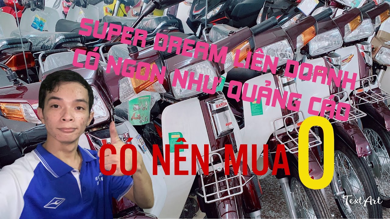 Super Dream Liên Doanh Có Ngon Như Quảng Cáo Rỳ Viêu... - youtube