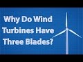 Why Do Wind Turbines Have Three Blades?