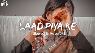 Laad Piya Ke  Slowed U0026 Reverb  Sapna Choudhary  Haryanvi Song Slowed U0026 Reverb