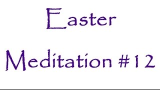 St. John's Cathedral - Easter Meditation #12