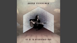 Video thumbnail of "Jasper Steverlinck - Et si tu n'existais pas"