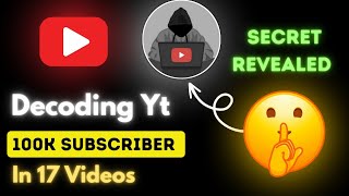 🤯Decoding Yt 100k+ Subscribers Secret Revealed: 17 Video Strategy” @decodingyt