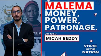 Micah Reddy on Malema’s Wealth, Scandals & Survival.