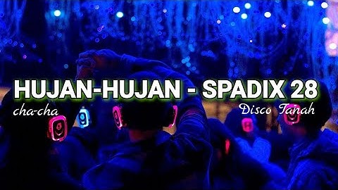 HUJAN- HUJAN - SPADIX 28 CHA-CHA SPESIAL (DISCO TANAH)