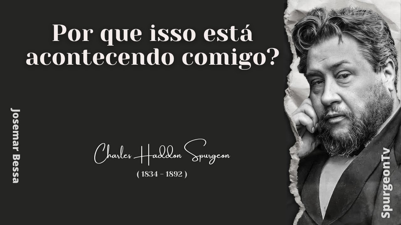 Por que isso está acontecendo comigo? | C. H. Spurgeon ( 1834 - 1892 )