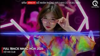 NHẠC TRUNG QUỐC REMIX 2025 - NHẠC HOA REMIX HOT TIKTOK - FULL SET NHẠC TRUNG REMIX HAY 2025