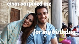 Evan Surprised Me For My Birthday! || Travel Turkey