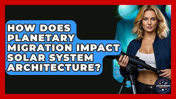 How Does Planetary Migration Impact Solar System Architecture? - Astronomy Made Simple