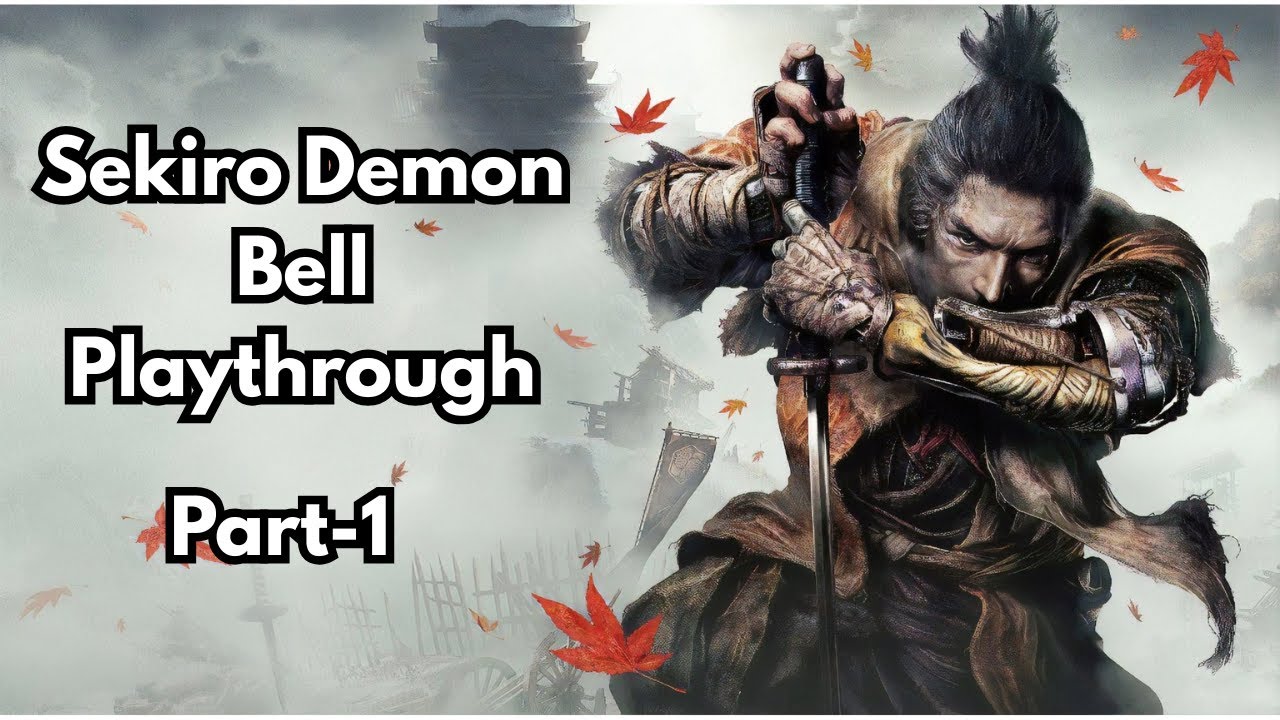 Sekiro - Demon Bell Playthrough  (Part 1)