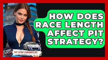 How Does Race Length Affect Pit Strategy? - Pit Stop Chronicles