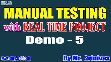 MANUAL TESTING tutorials || Demo - 5 || by Mr. Srinivas On 15-02-2022 @8AM IST
