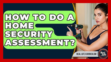 How To Do A Home Security Assessment? - Real Life Curriculum