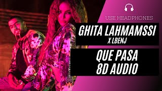 Lbenj X GHITA LAHMAMSSI - QUE PASA (8D AUDIO) 🎧 [BEST VERSION]