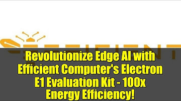 Revolutionize Edge AI with Efficient Computer