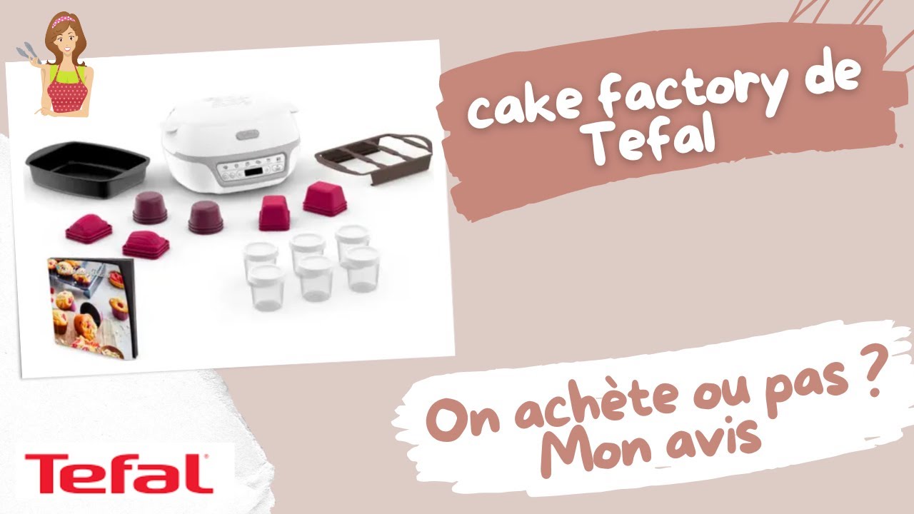 Cake Factory de TEFAL !  On achète ou pas ? Mon avis. (Sand Cook&Look)