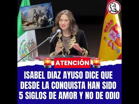 Isabel Diaz Ayuso vindicates Hernán Cortés and Isabella the Catholic in Mexico