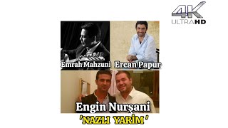 Engin Nurşani Emrah Mahzuni Ercan Papur - Nazlı Yarim 4K #beniöneçıkart #keşfet #öneçıkar #trending