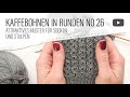 Strickmuster No. 26: Kaffeebohnenmuster in Runden stricken - tolles Muster für Socken & Stulpen