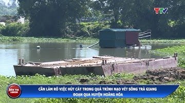 (TTV) -Cần làm rõ việc hút cát trong quá trình nạo vét sông Trà Giang đoạn qua huyện Hoằng Hóa