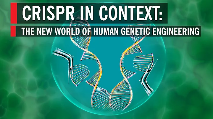 CRISPR in Context: The New World of Human Genetic Engineering - DayDayNews