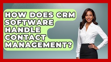 How Does CRM Software Handle Contact Management? - Sales Saas Breakdown