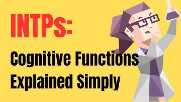 INTPs: Cognitive Functions Explained Simply