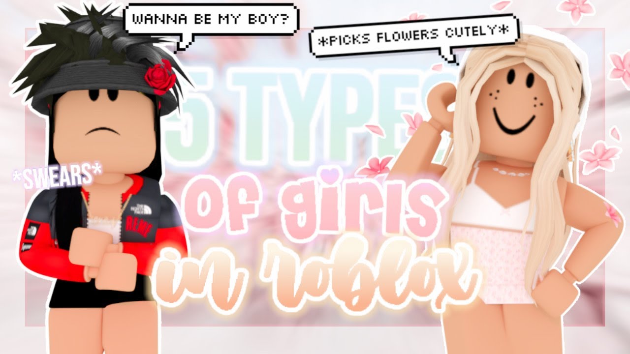 5 Types Of Girls In Roblox Roblox Astra Youtube - roblox players girls