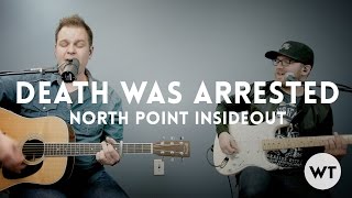 Death Was Arrested - North Point InsideOut - play through with chords chords