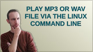Play MP3 or WAV file via the Linux command line