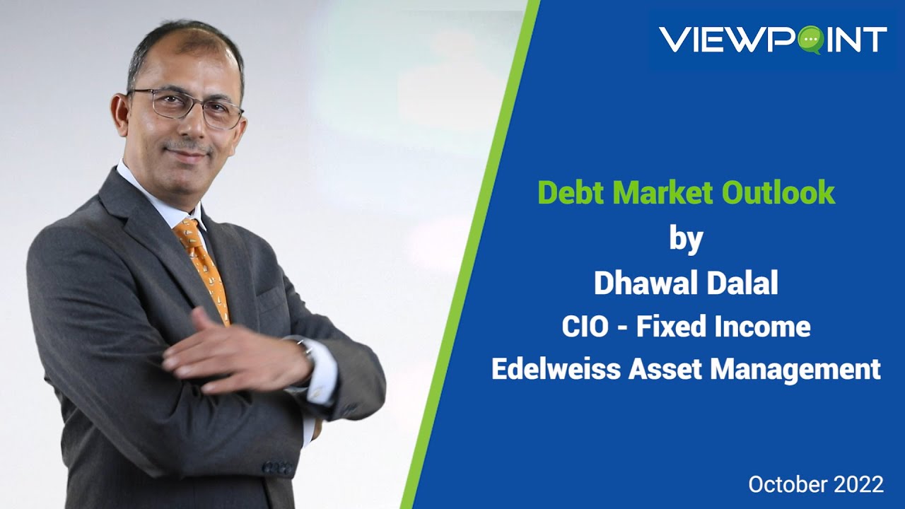 Debt Market Outlook - Oct-22 | Dhawal Dalal’s Viewpoint | Edelweiss MF