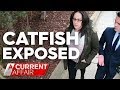 Exposing a catfish | A Current Affair
