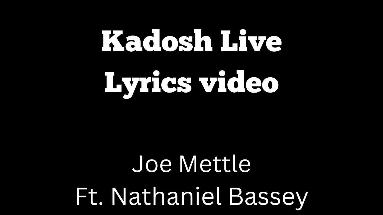 Kadosh Live | Lyrics Video | Joe Mettle ft. Nathaniel Bassey