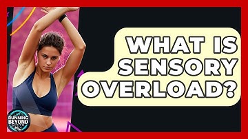 What Is Sensory Overload? - Running Beyond Limits