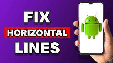 How To Fix Horizontal Lines On Android Phone (Explained)
