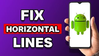 how to fix horizontal lines on android phone (explained)