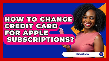 How To Change Credit Card For Apple   Subscriptions? - Be App Savvy