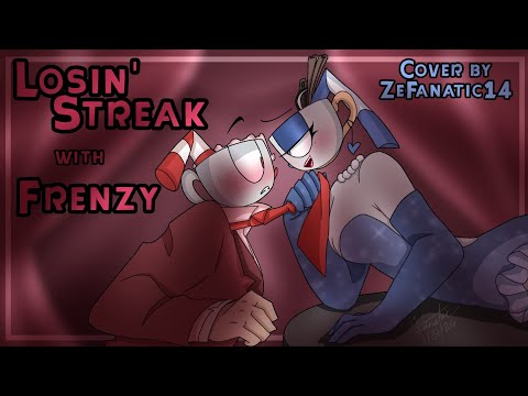 Losin' Streak sung as Frenzy //ZeFanatic14 Covers