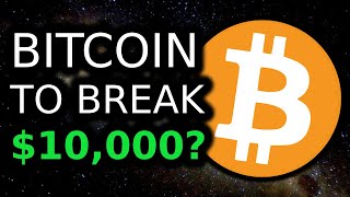 BITCOIN TO BREAK 10K?