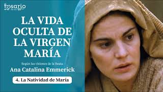 LA VIDA OCULTA DE LA VIRGEN MARÍA. Beata Ana Catalina Emmerick. Capítulo 4: La Natividad de María