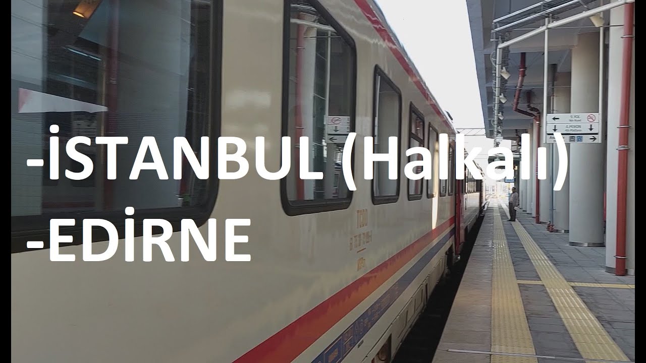 İSTANBUL ( Halkalı ) -EDİRNE TREN YOLCULUĞU