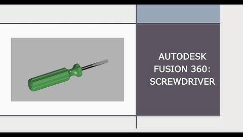 Autodesk Fusion 360: Screwdriver