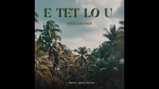 Sean Rii - E TET LO U ft. BRK x Ritchy